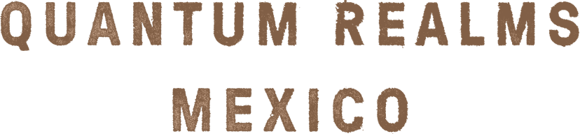 Quantum Realms Mexico